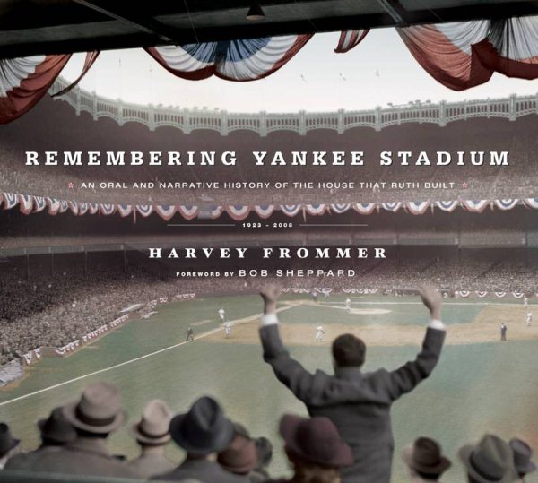 Remembering Yankee Stadium: An Oral and Narrative History of "The House That Ruth Built" cover