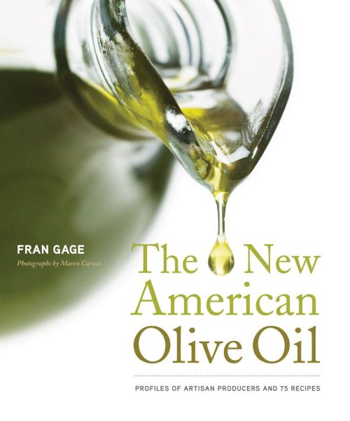 The New American Olive Oil: Profiles of Artisan Producers and 75 Recipes cover