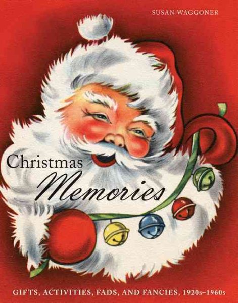 Christmas Memories: Gifts, Activities, Fads, and Fancies, 1920s-1960s cover