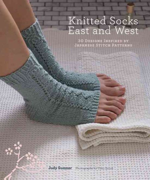Knitted Socks East and West: 30 Designs Inspired by Japanese Stitch Patterns cover