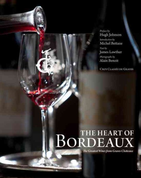 The Heart of Bordeaux: The Greatest Wines from Graves Châteaux cover