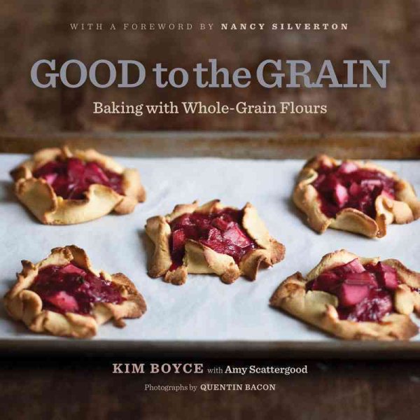 Good to the Grain: Baking with Whole-Grain Flours cover