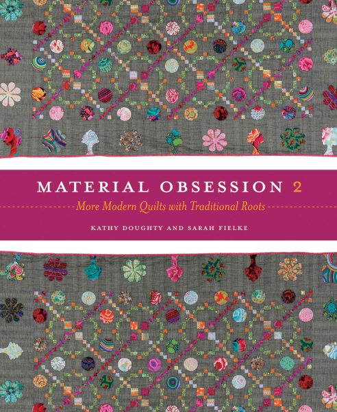 Material Obsession 2: More Modern Quilts with Traditional Roots cover