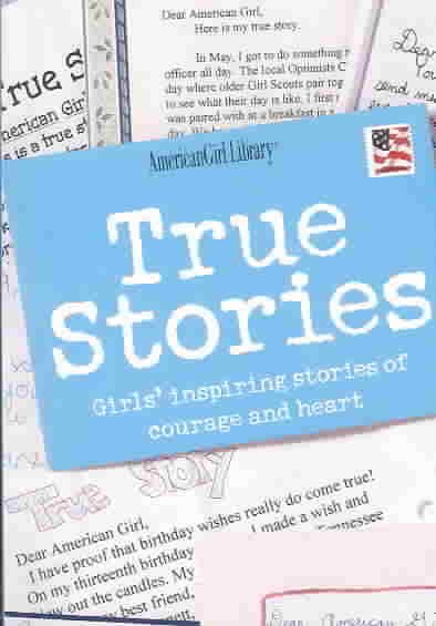 True Stories: Girls' Inspiring Stories of Courage and Heart (American Girl Library) cover