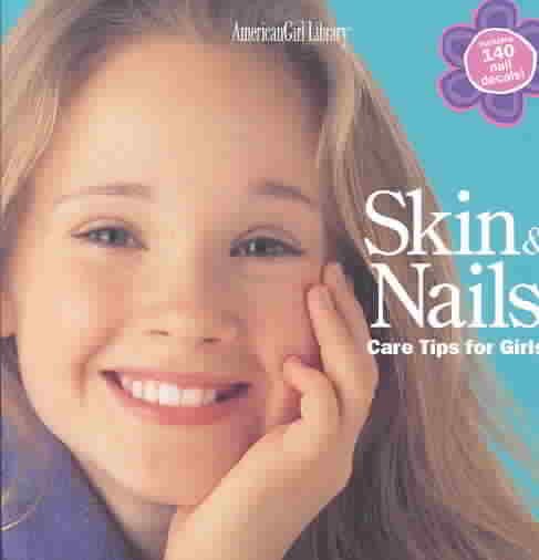 Skin & Nails: Care Tips for Girls (American Girl Library) cover