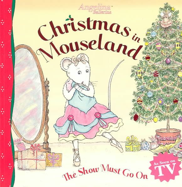 Christmas in Mouseland: The Show Must Go on (Angelina Ballerina (8x8)) cover