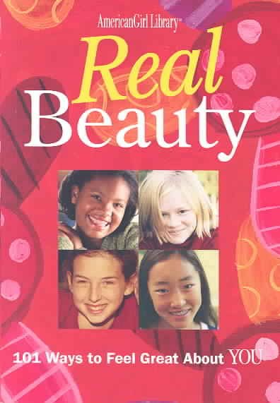Real Beauty: 101 Ways to Feel Great About You (American Girl Library) cover