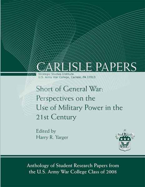 Short of General War: Perspectives on the Use of Military Power in the 21st Century (Carlisle Papers) cover