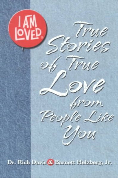 I Am Loved: True Stories of True Love from People Like You cover