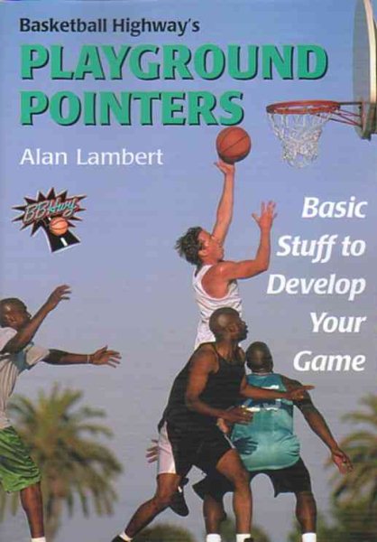 Basketball Highway's Playground Pointers: Basic Stuff to Develop Your Game cover