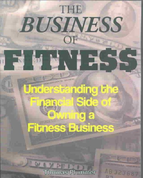 The Business of Fitness: Understanding the Financial Side of Owning a Fitness Business cover