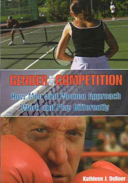 Gender and Competition: How Men and Women Approach Work and Play Differently cover