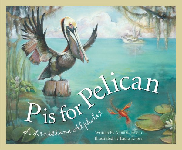 P is for Pelican: A Louisiana Alphabet (Discover America State by State) cover