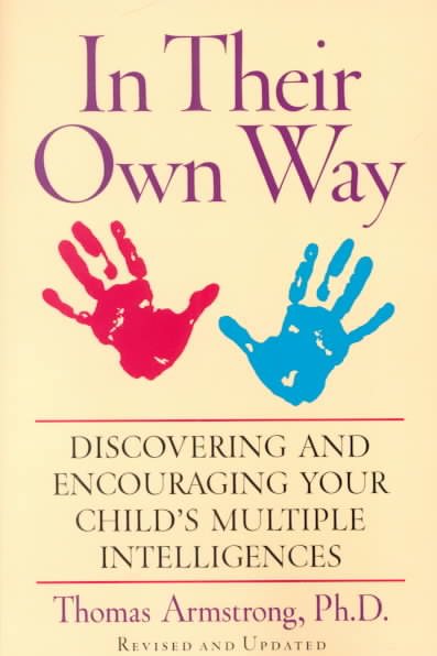 In Their Own Way: Discovering and Encouraging Your Child's Multiple Intelligences cover
