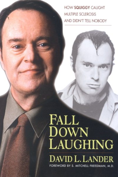Fall Down Laughing: How Squiggy Caught Multiple Sclerosis and Didn't Tell Nobody