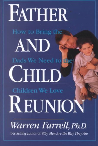 Father and Child Reunion: How to Bring the Dads We Need to the Children We Love cover