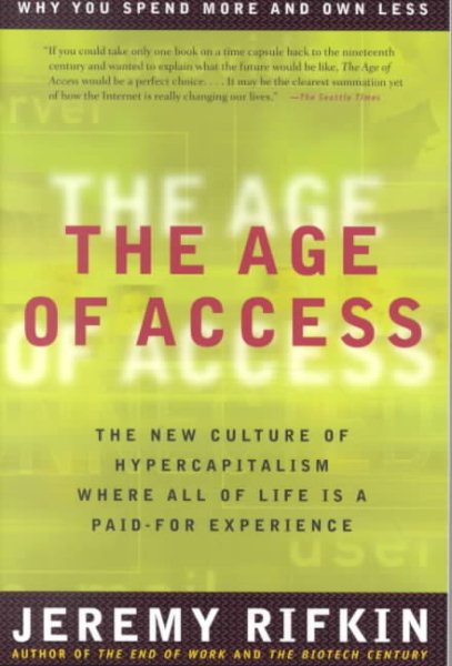 The Age of Access: The New Culture of Hypercapitalism, Where all of Life is a Paid-For Experience cover
