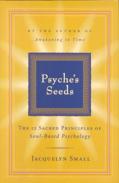 Psyche's Seeds: The 12 Sacred Principles of Soul-Based Psychology cover