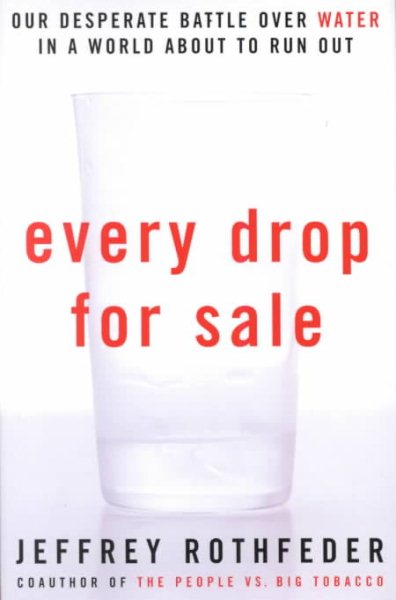 Every Drop for Sale: Our Desperate Battle Over Water cover