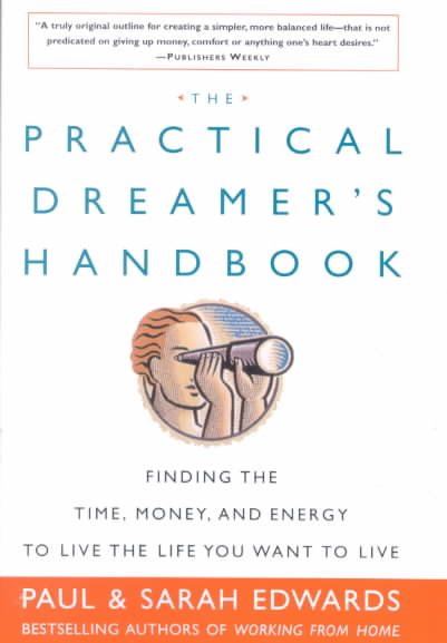 The Practical Dreamer's Handbook: Finding the Time, Money, & Energy to Live the Life You Want to Live cover
