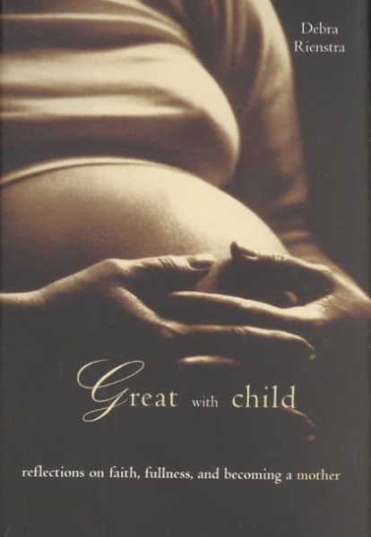 Great with Child: Reflections On Faith, Fullness and Becoming a Mother cover