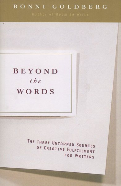Beyond the Words: The Three Untapped Sources of Creative Fulfillment for Writers cover