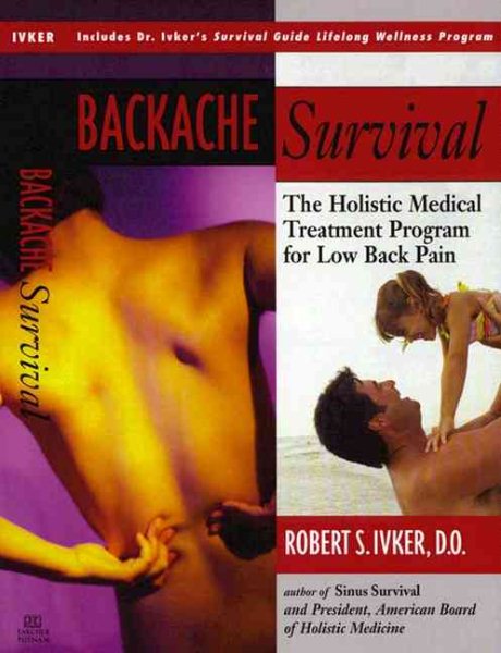 Backache Survival: The Holistic Medical Treatment Program for Chronic Low Back Pain cover