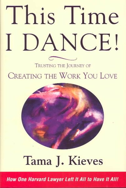 This Time I Dance!: Trusting the Journey of Creating the Work You Love cover