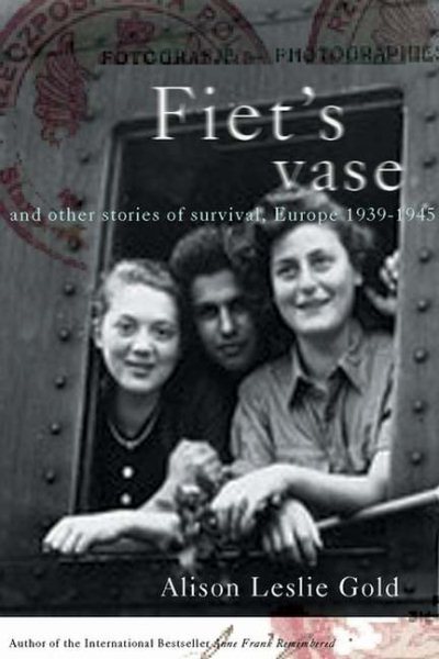 Fiet's Vase and Other Stories of Survival, Europe 1939-1945 cover