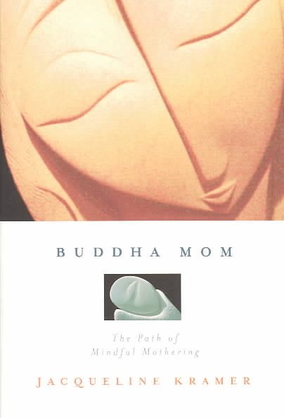 Buddha Mom: The Path of Mindful Mothering cover