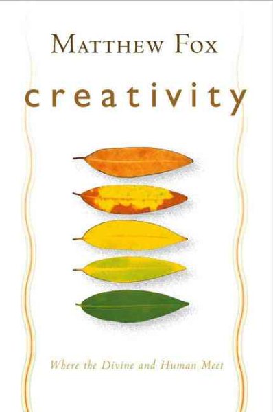 Creativity: Where the Divine and Human Meet cover
