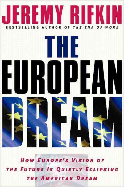 The European Dream: How Europe's Vision of the Future Is Quietly Eclipsing the American Dream cover