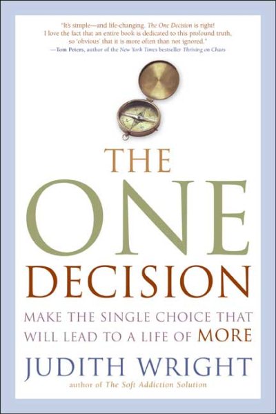 The One Decision: Making the Single Choice That Will Lead to a Life of More cover