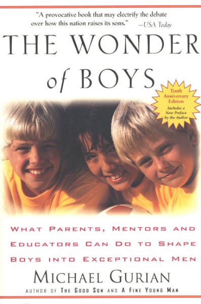 The Wonder of Boys: What Parents, Mentors and Educators Can Do to Shape Boys into Exceptional Men cover