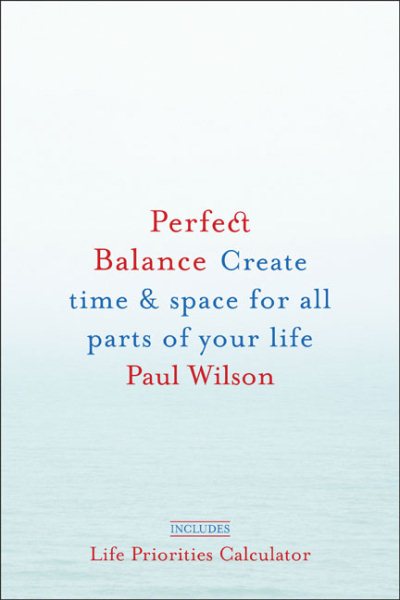 Perfect Balance: Create Time and Space for All Parts of Your Life cover
