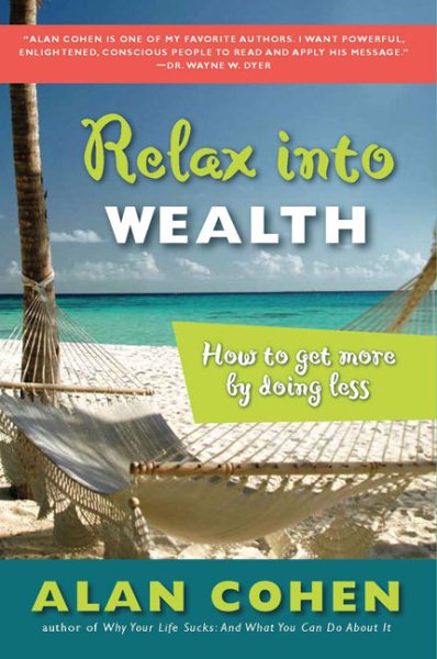 Relax Into Wealth: How to Get More by Doing Less cover