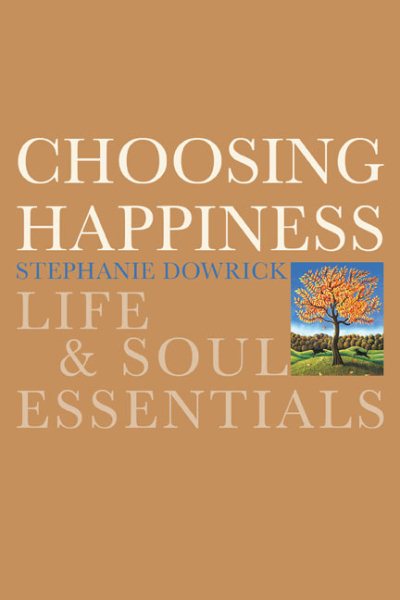 Choosing Happiness: Life and Soul Essentials cover