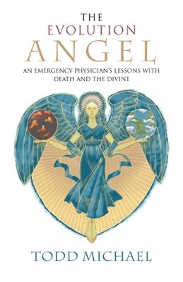 The Evolution Angel: An Emergency Physician's Lessons with Death and the Divine cover