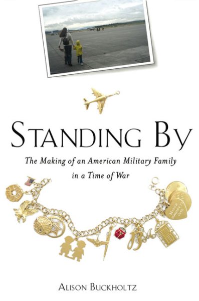 Standing By: The Making of an American Military Family in a Time of War cover