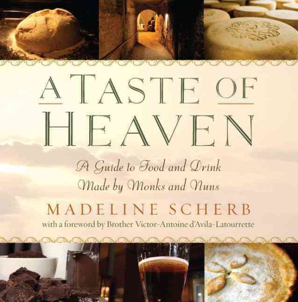 A Taste of Heaven: A Guide to Food and Drink Made by Monks and Nuns cover