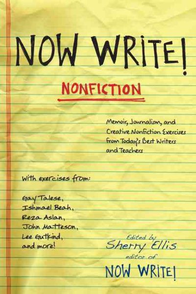 Now Write! Nonfiction: Memoir, Journalism and Creative Nonfiction Exercises from Today's Best Writers (Now Write! Series) cover
