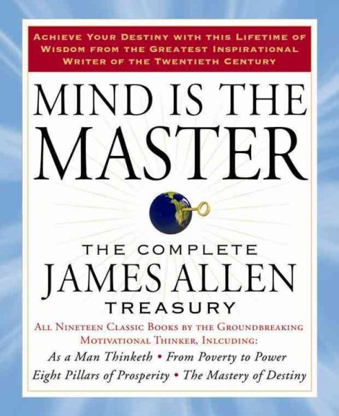 Mind is the Master: The Complete James Allen Treasury cover