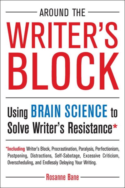 Around the Writer's Block: Using Brain Science to Solve Writer's Resistance cover