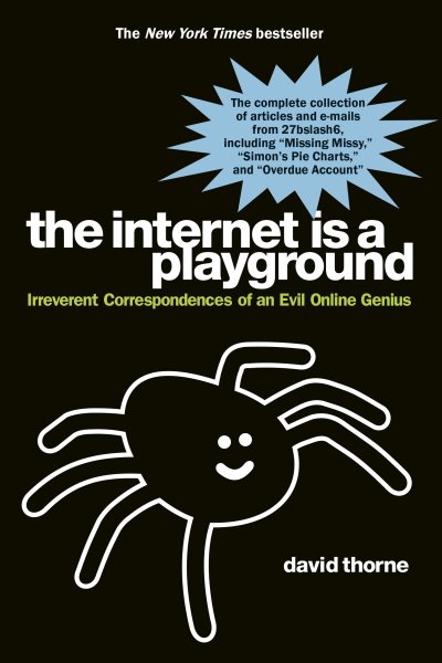 The Internet is a Playground: Irreverent Correspondences of an Evil Online Genius cover