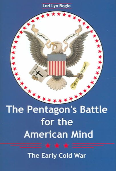 The Pentagon’s Battle for the American Mind: The Early Cold War (Volume 97) (Williams-Ford Texas A&M University Military History Series) cover