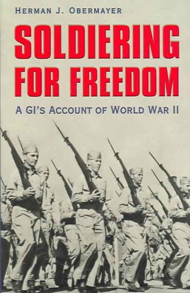 Soldiering For Freedom: A GI's Account Of World War II (Texas A & M University Military History Series) (Volume 98) cover
