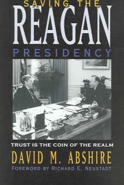 Saving the Reagan Presidency: Trust Is the Coin of the Realm (Joseph V. Hughes Jr. and Holly O. Hughes Series on the Presidency and Leadership) cover
