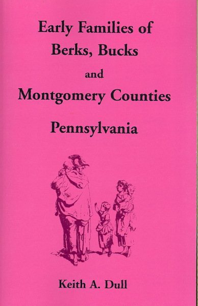 Early Families of Berks, Bucks and Montgomery Counties, Pennsylvania cover