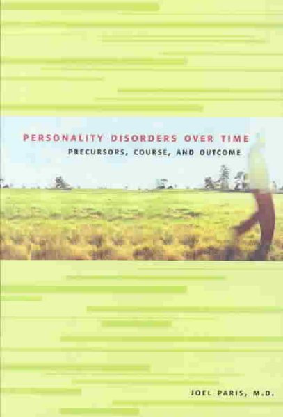 Personality Disorders over Time: Precursors, Course, and Outcome cover