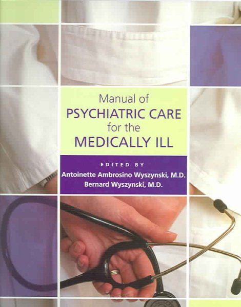 Manual of Psychiatric Care for the Medically Ill (Concise Guides) cover